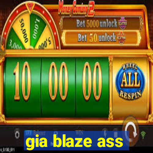 gia blaze ass